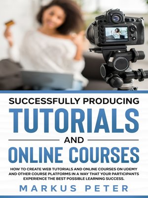 cover image of Successfully Producing Tutorials and Online Courses